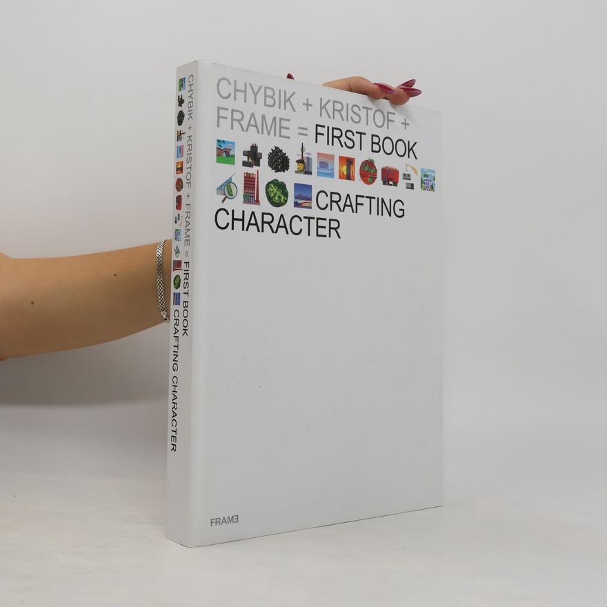 Adrian Madlener Crafting Character The Architectural Practice of Chybik + Kristof