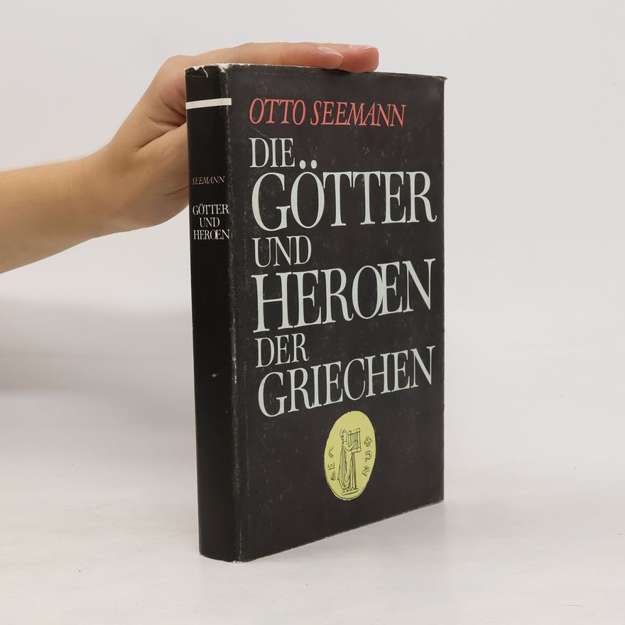 Otto Seemann Die Götter und Heroen, nebst einer Übersicht der Cultusstätten und Religionsgebräuche der Griechen