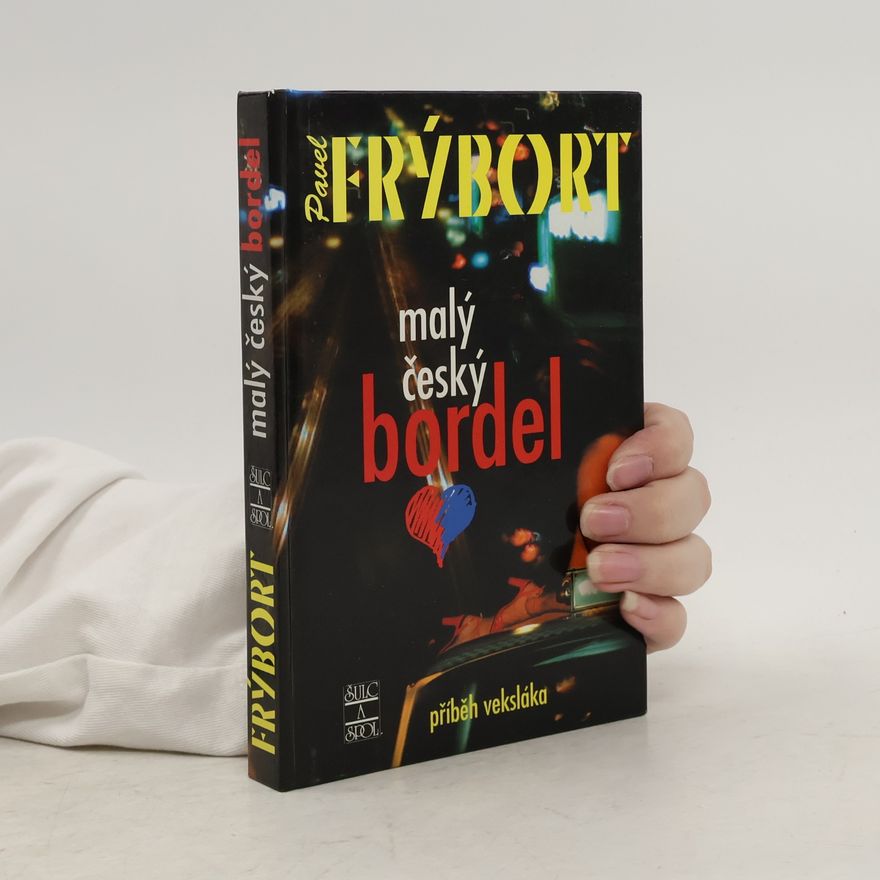 Pavel Frýbort Malý český bordel : [příběh veksláka]