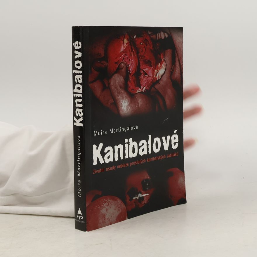 Moira Martingal Kanibalové : životní osudy neblaze proslulých kanibalských zabijáků