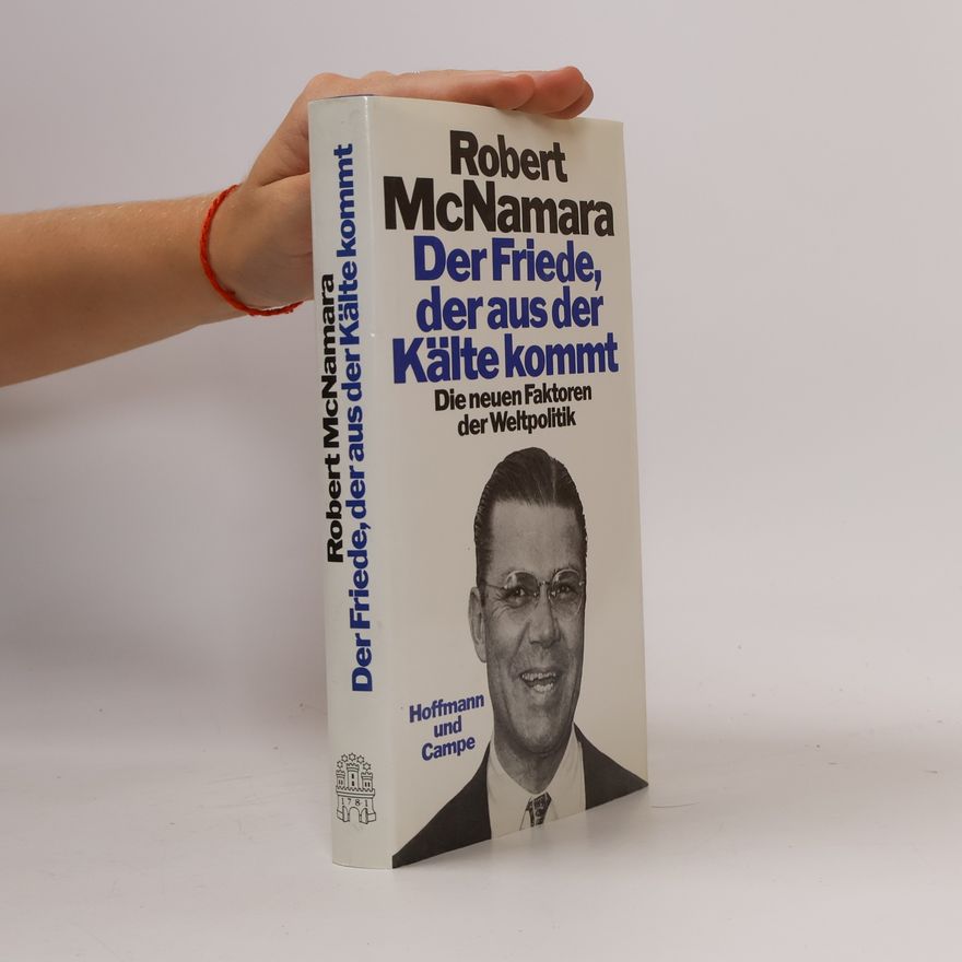 Robert McNamara Der Friede, der aus der Kälte kommt