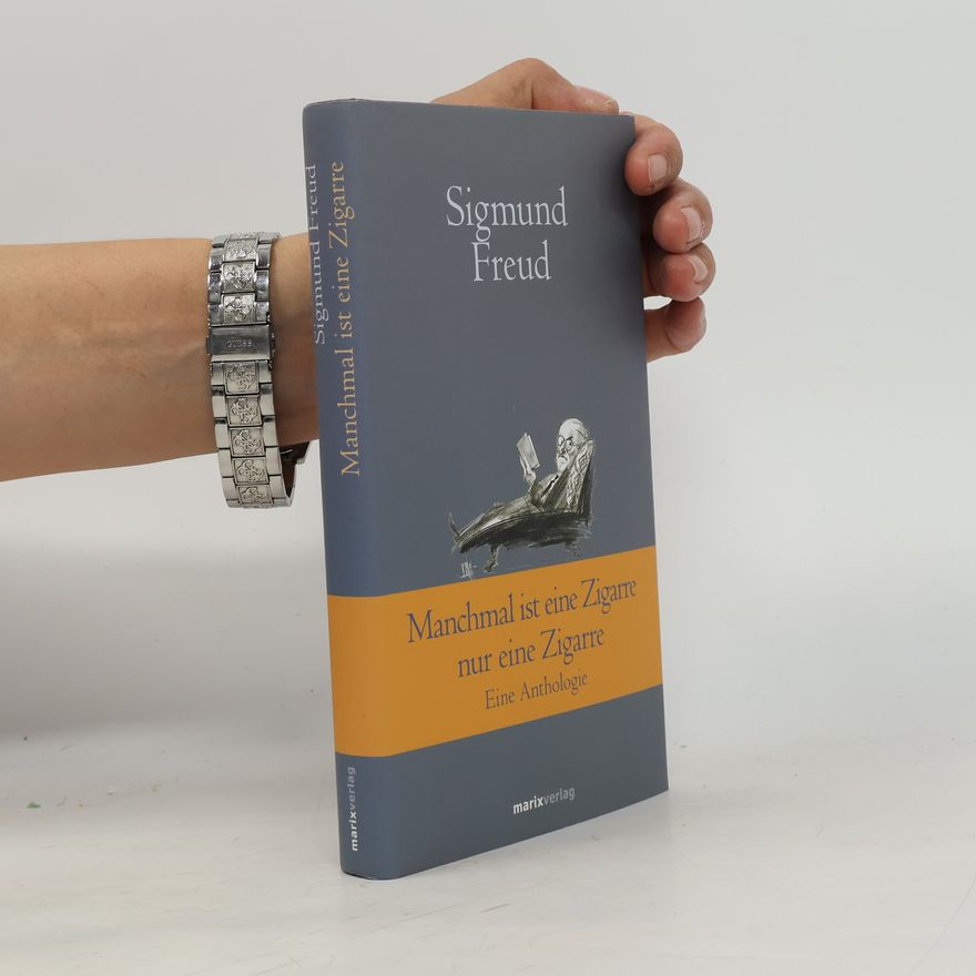 Sigmund Freud Manchmal ist eine Zigarre nur eine Zigarre