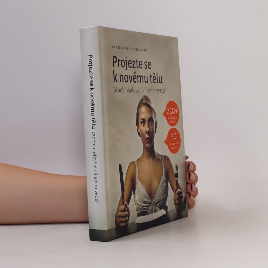 Josef Tóth Projezte se k novému tělu, aneb, Hladovění nikam nevede