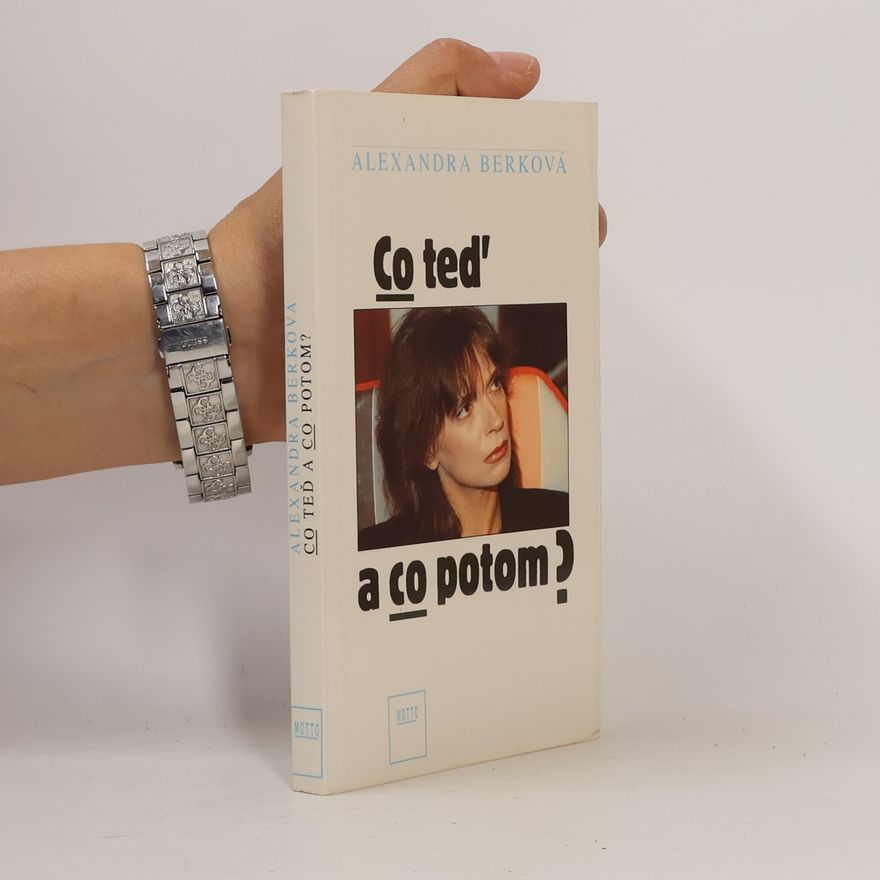 Alexandra Berková Co teď a co potom?