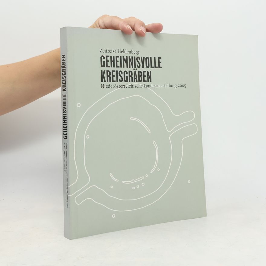 Various authors Zeitreise Heldenberg. Geheimnisvolle Kreisgräben