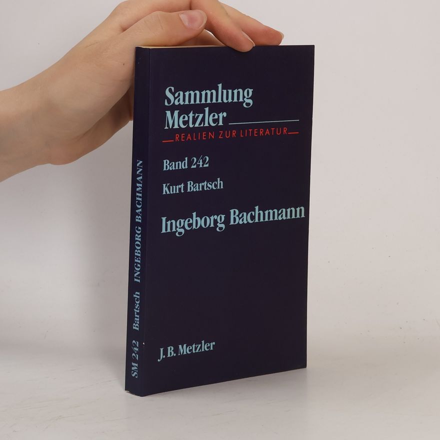 Kurt Bartsch Sammlung Metzler - 242: Ingeborg Bachmann