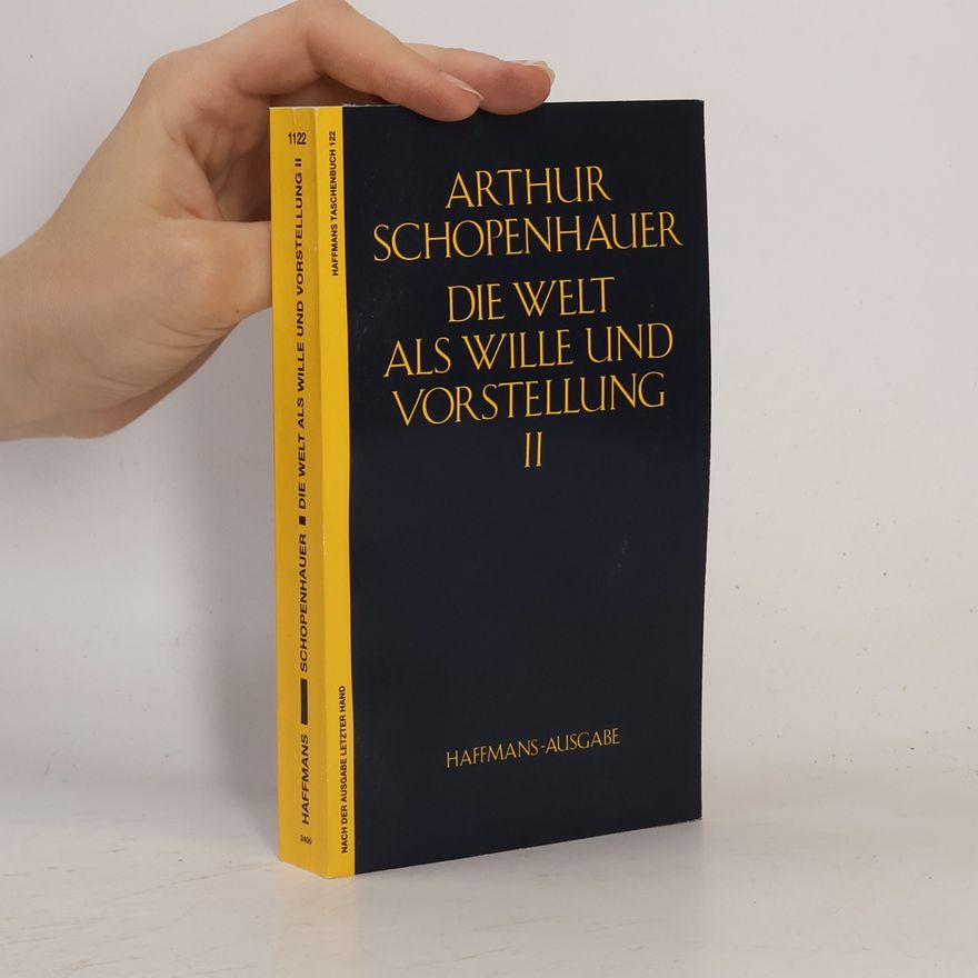 Arthur Schopenhauer Die Welt als Wille und Vorstellung II.