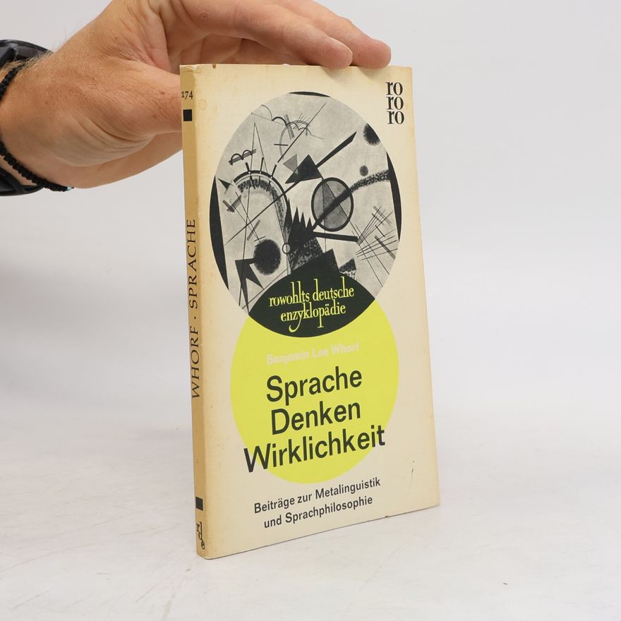 Benjamin Lee Whorf Srache. Denken. Wirklichkeit
