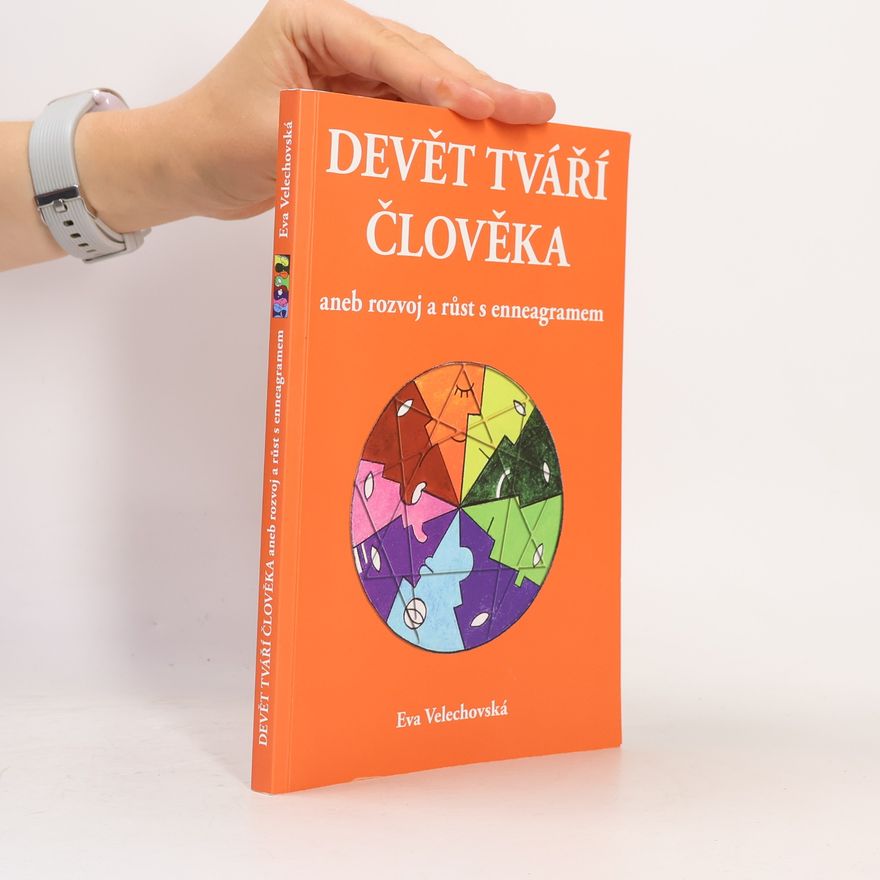 Eva Velechovská Devět tváří člověka aneb rozvoj a růst s enneagramem