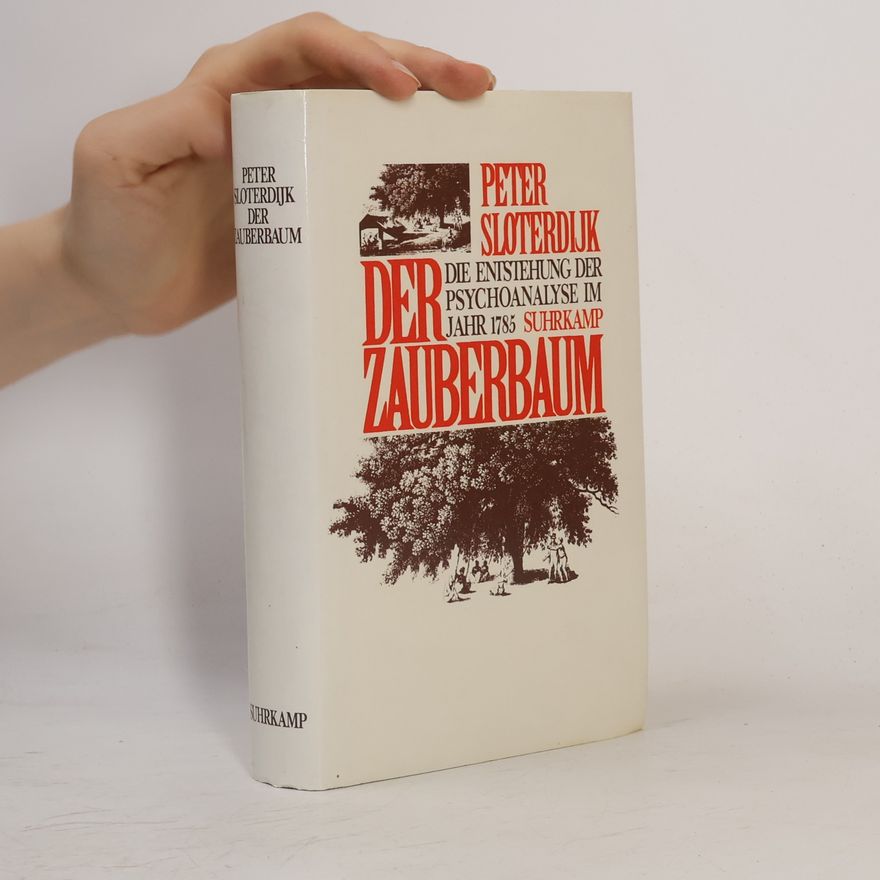 Peter Sloterdijk Der Zauberbaum. Die Entstehung der Psychoanalyse im Jahr 1785