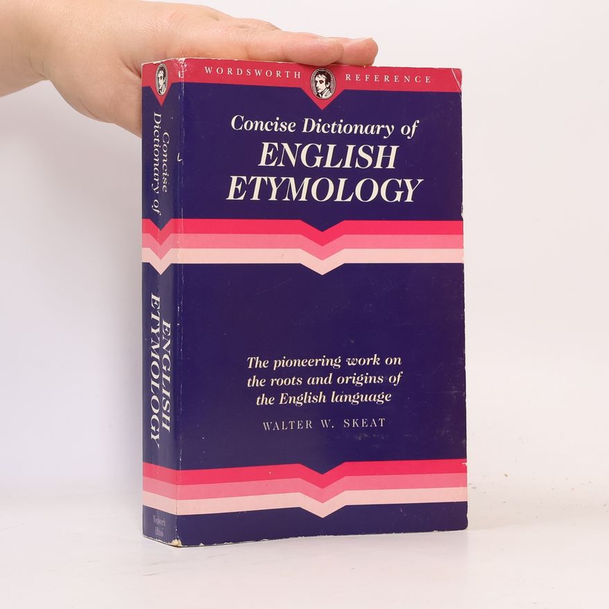 Walter W. Skeat The Concise Dictionary of English Etymology