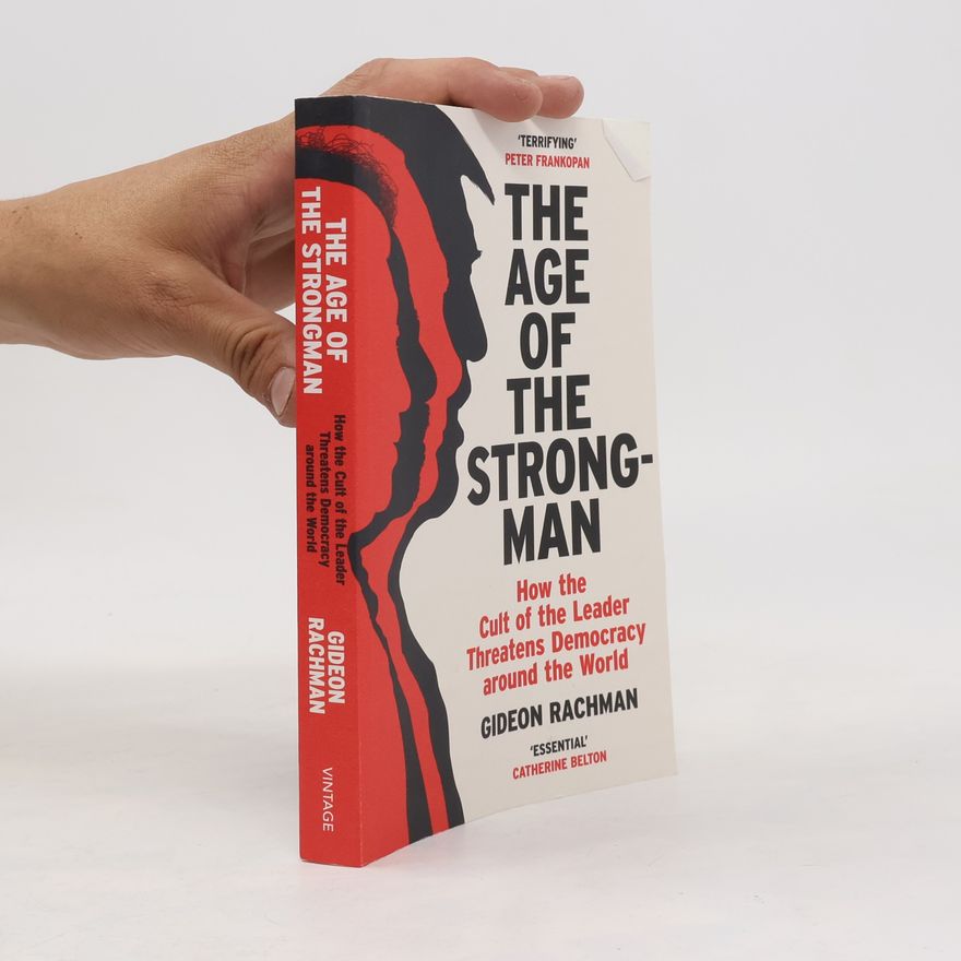 Gideon Rachman The Age of The Strongman