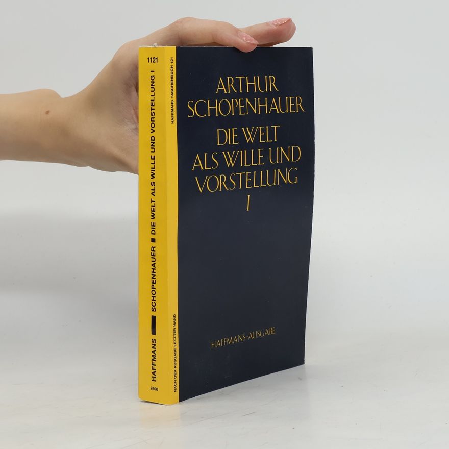 Arthur Schopenhauer Die Welt als Wille und Vorstellung