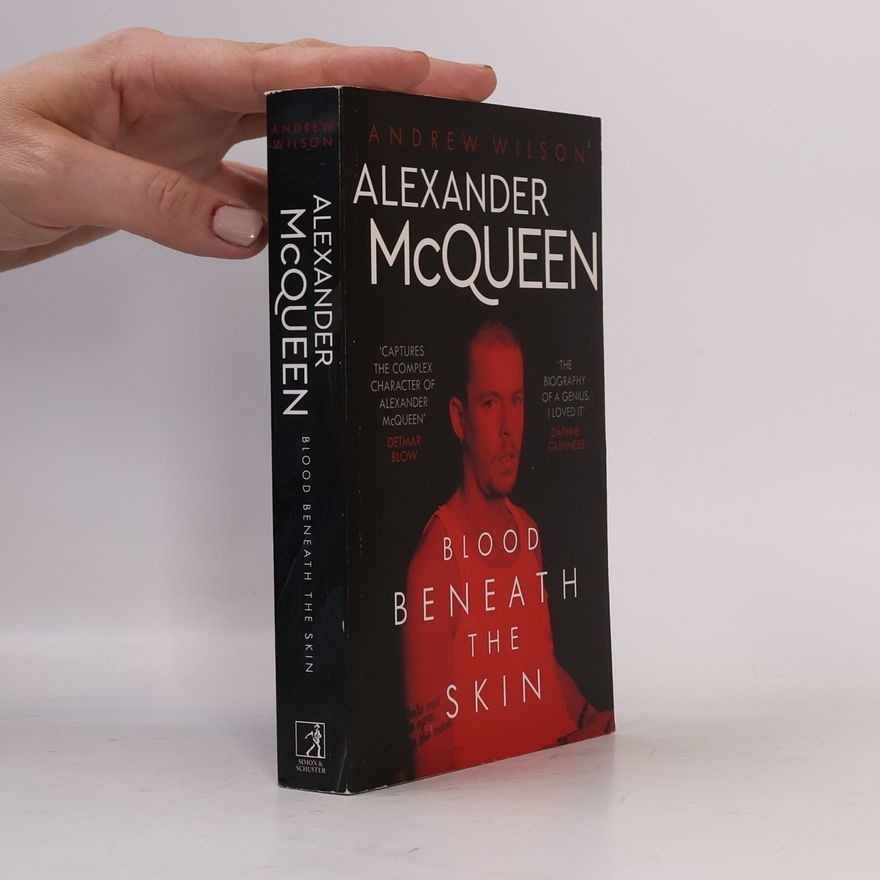 Andrew Wilson Alexander McQueen: blood beneath the skin
