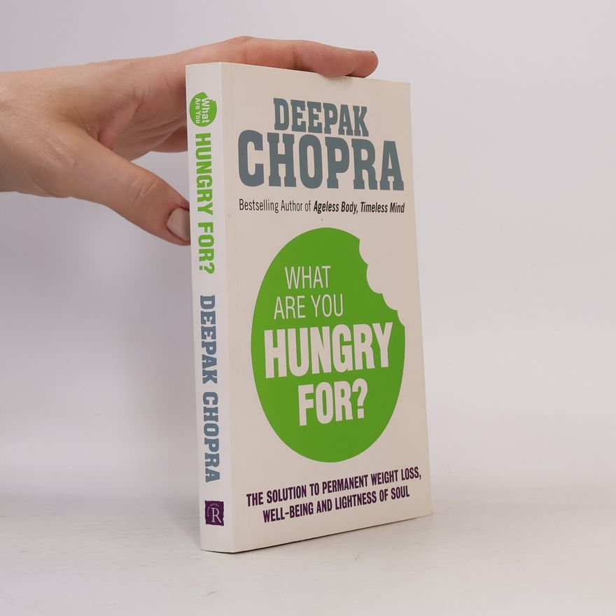 Deepak Chopra What Are You Hungry For?