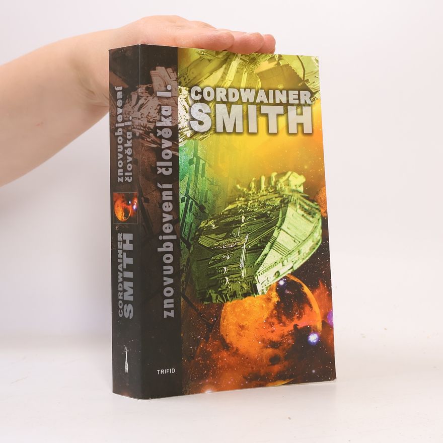 Cordwainer Smith Znovuobjevení člověka I