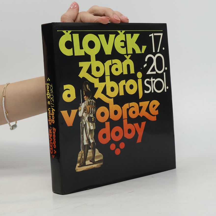 Petr Klučina Člověk, zbraň a zbroj v obraze doby 17.-20. století