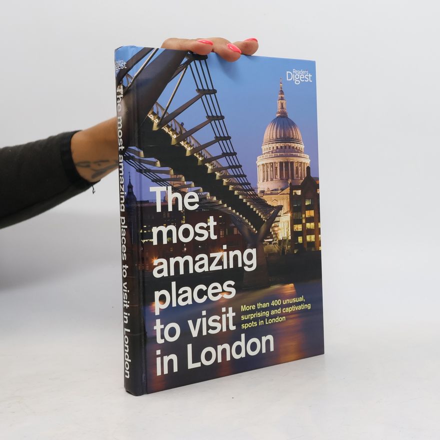 Reader's Digest Association The Most Amazing Places to Visit in London