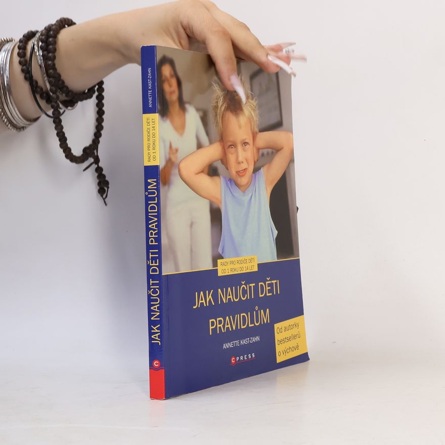 Annette Kast-Zahn Jak naučit děti pravidlům.
