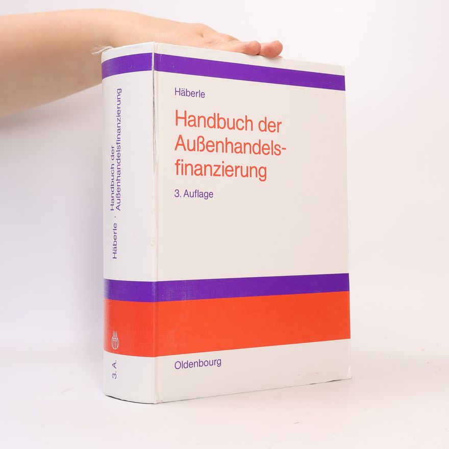 Siegfried Georg Häberle Handbuch der Außenhandelsfinanzierung