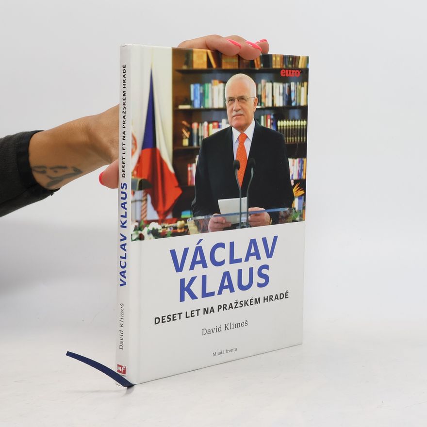 David Klimeš Václav Klaus: Deset let na Pražském hradě