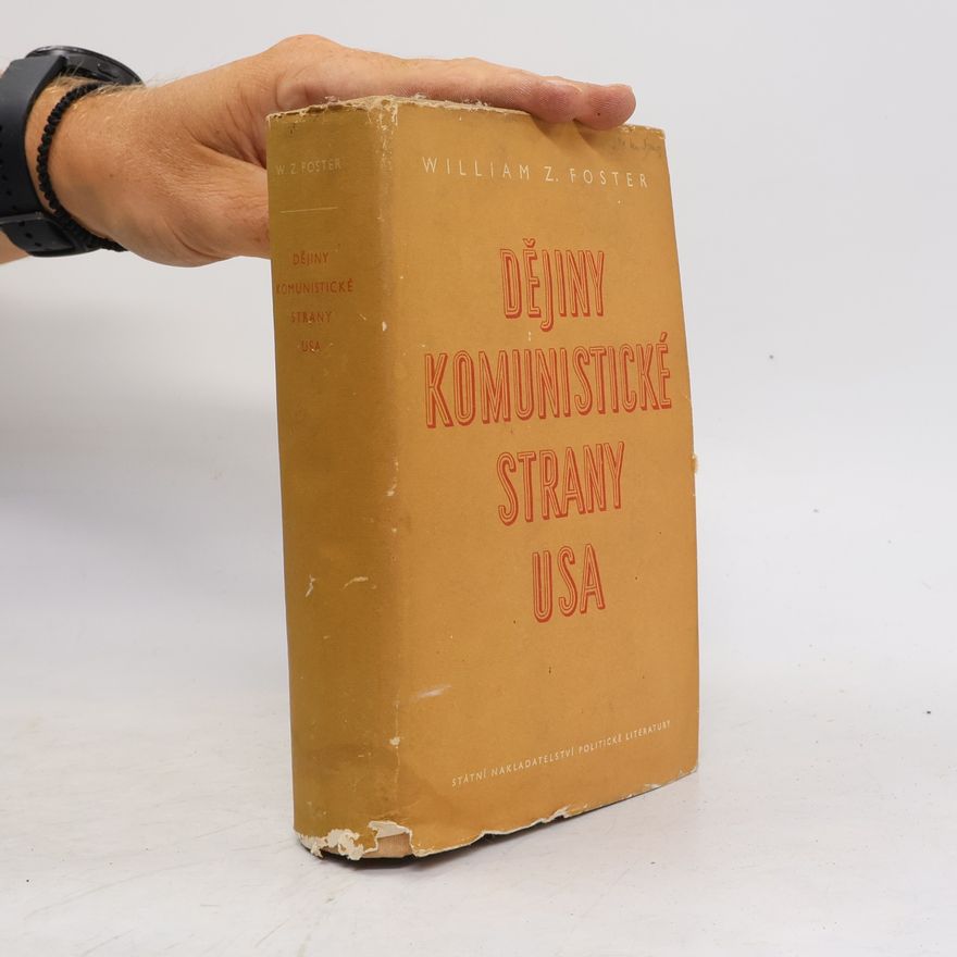 William Z. Foster Dějiny Komunistické strany USA