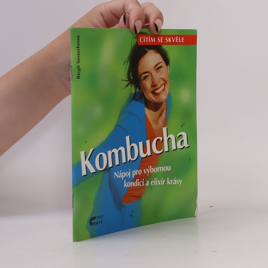 Birgit Sesterhenn Kombucha. Nápoj pro výbornou kondici a elixír krásy