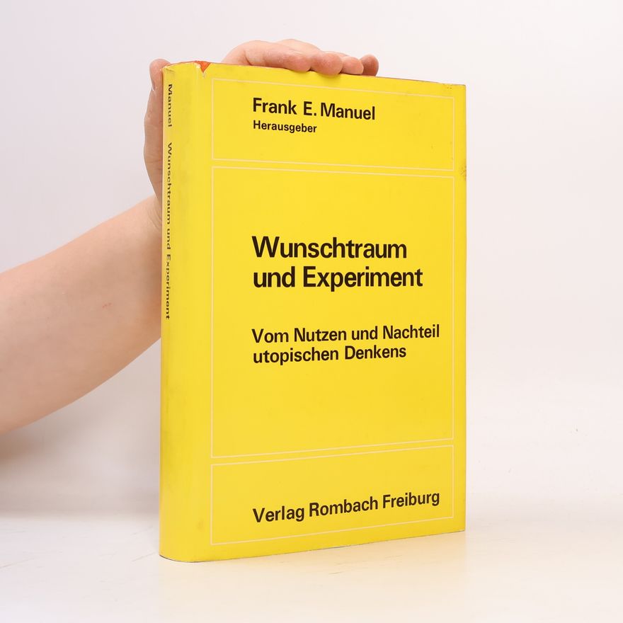 Frank Edward Manuel Wunschtraum und Experiment