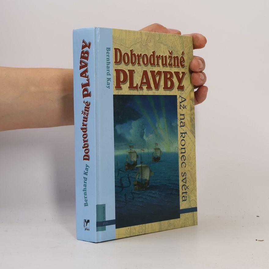 Kay Bernhard Dobrodružné plavby: Až na konec světa