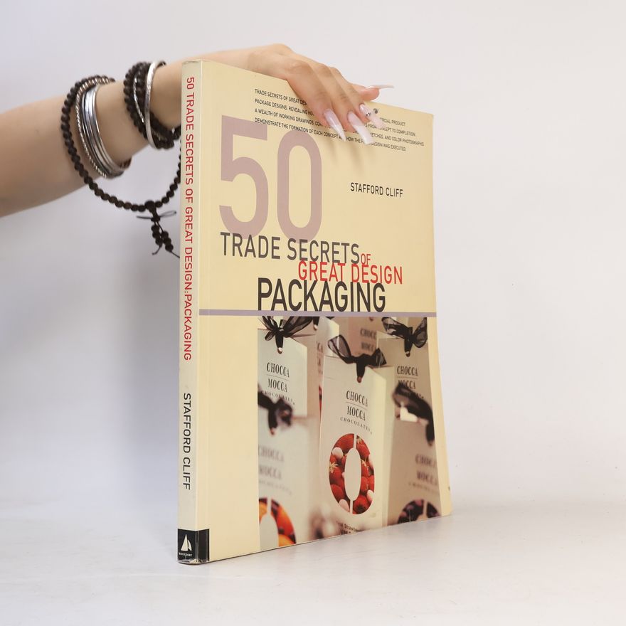 Stafford Cliff 50 Trade Secrets of Great Design Packaging