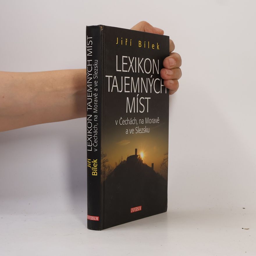 Jiří Bílek Lexikon tajemných míst v Čechách, na Moravě a ve Slezsku