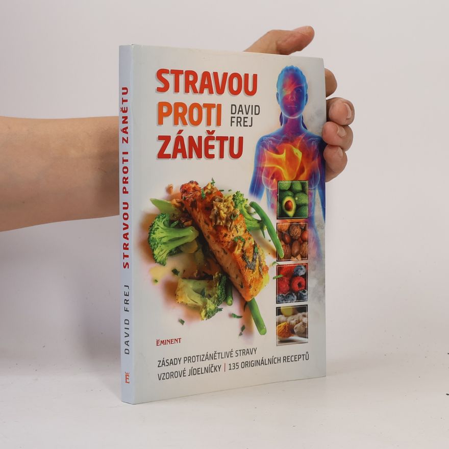 Jona Friedri Stravou proti zánětu. Zásady protizánětlivé stravy, vzorové jídelníčky, 135 originálních receptů