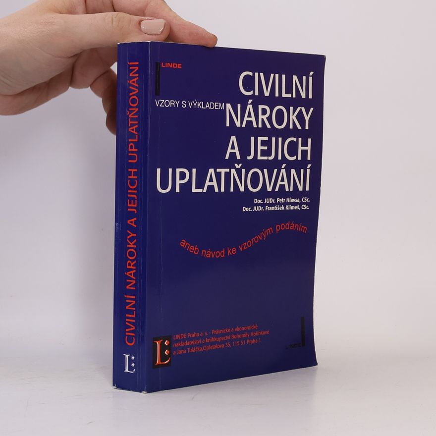 František Klimeš Civilní nároky a jejich uplatňování, aneb, Návod ke vzorovým podáním : vzory s výkladem : podle právního stavu k 1.1.1996