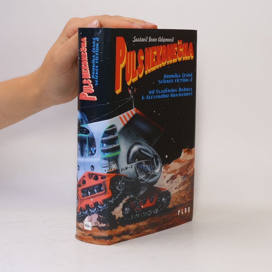 Ivan Adamovič Kronika české science fiction. 2, Puls nekonečna: Od Vladimíra Babuly k Alexandru Kramerovi