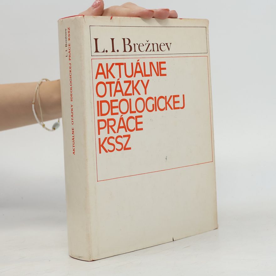 Leonid Brezhnev Aktuálne otázky ideologickej práce KSSZ
