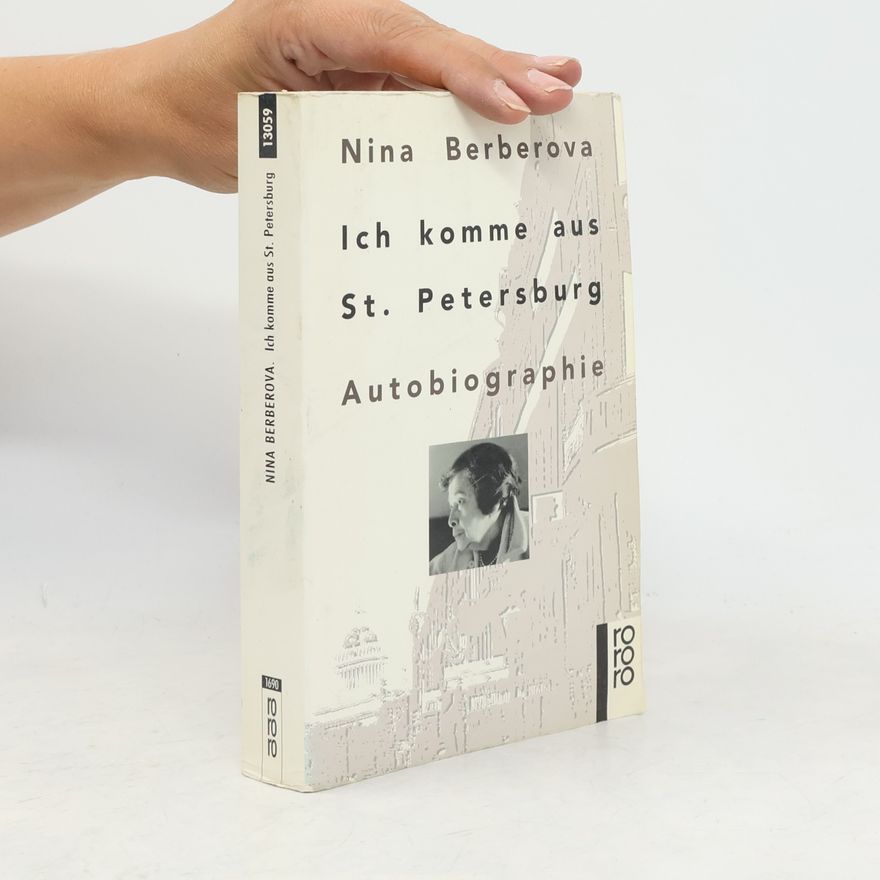 Nina Nikolaevna Berberova Ich komme aus St. Petersburg