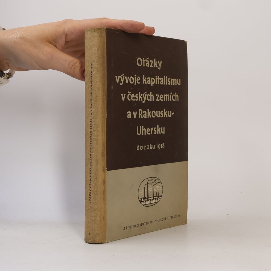 AA.VV. Otázky vývoje kapitalismu v českých zemích a v Rakousku-Uhersku do roku 1918