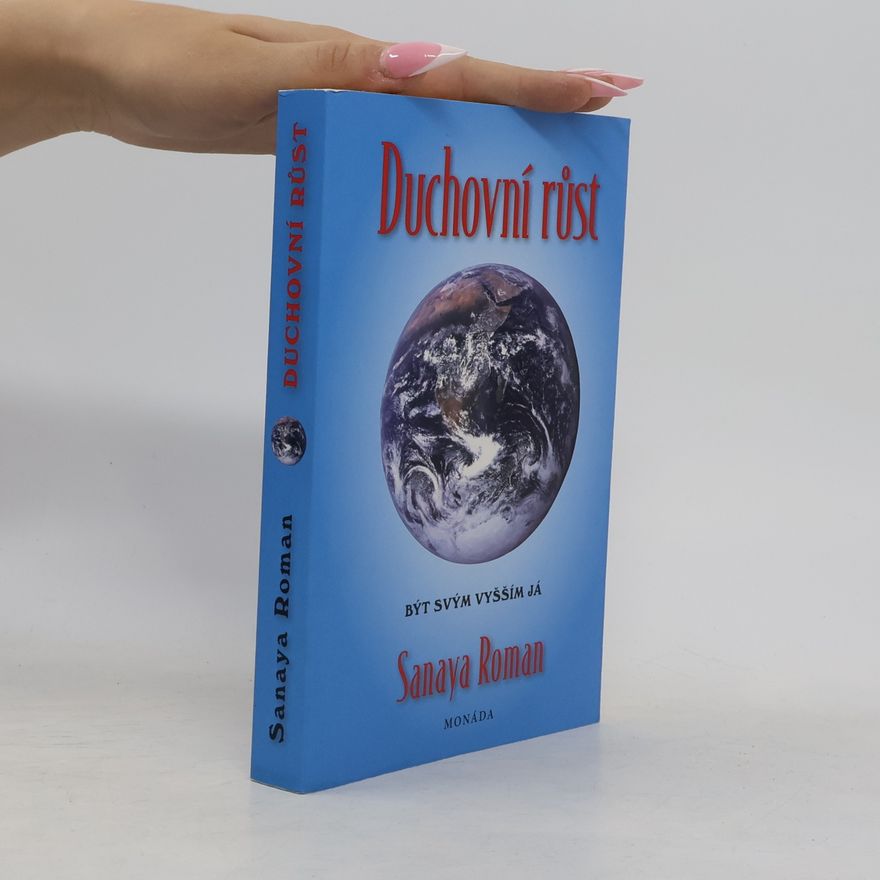 Sanaya Roman Duchovní růst. Být svým vyšším já