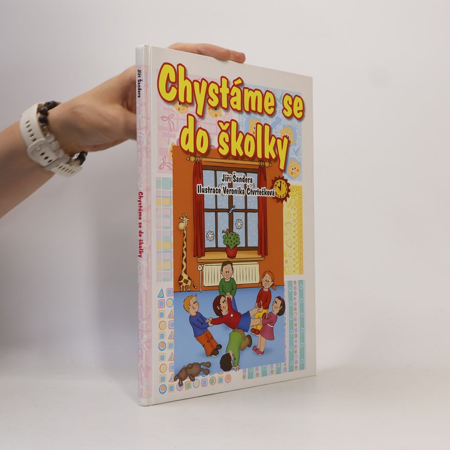 Veronika Čtvrtečková Chystáme se do školky. O tom, že ve školce je to prima.
