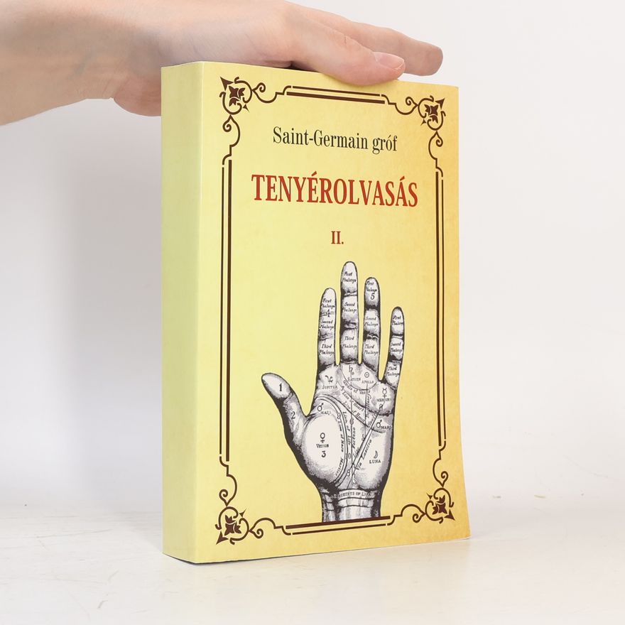 Saint-Germain gróf A tenyérolvasás szakértői célokból történő tanulmányozása II. kötet NEGYEDIK RÉSZ