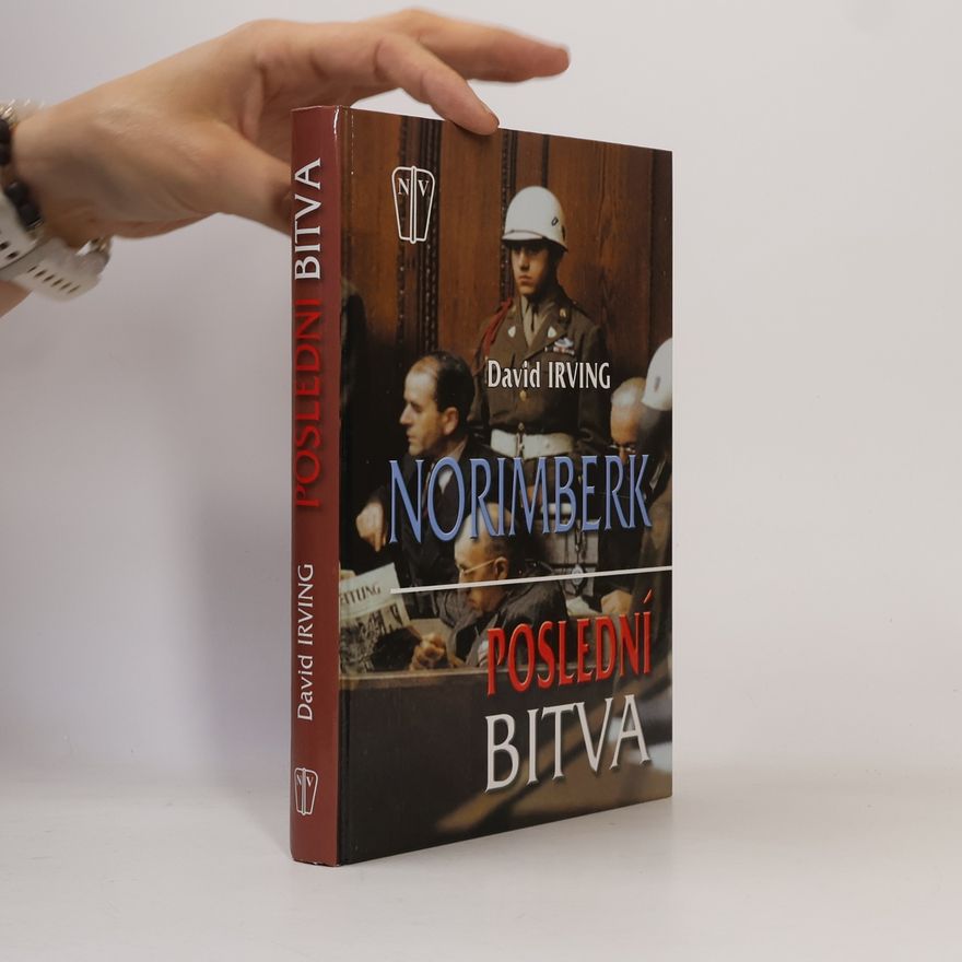 David John Cawdell Irving Norimberk : poslední bitva