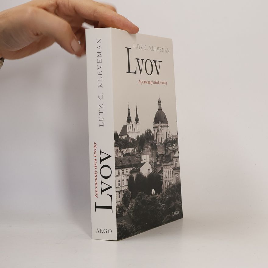 Lutz Kleveman Lvov. Zapomenutý střed Evropy