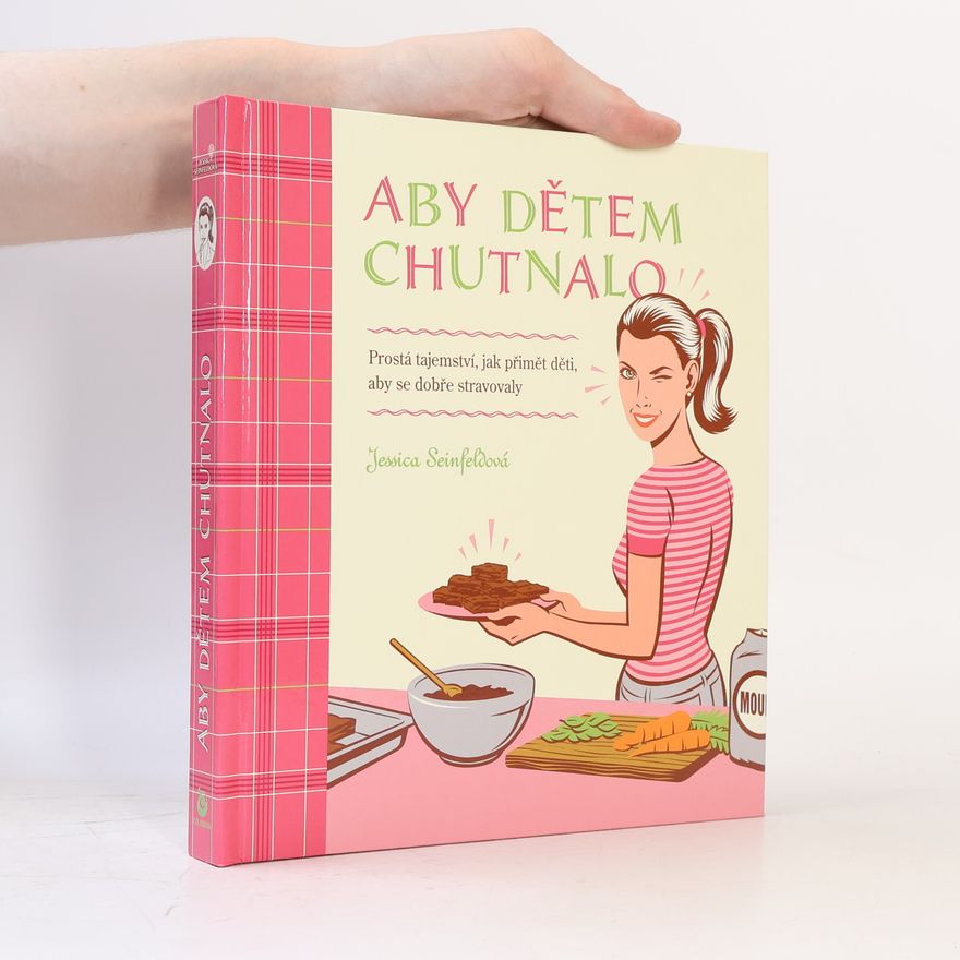 Jessica Seinfeld Aby dětem chutnalo