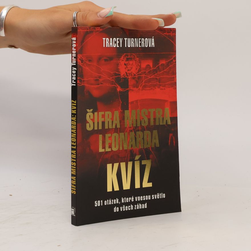 Tracey Turner Šifra mistra Leonarda. Kvíz. 501 otázek, které prozradí, jak pečlivě jste četli Šifru mistra Leonarda