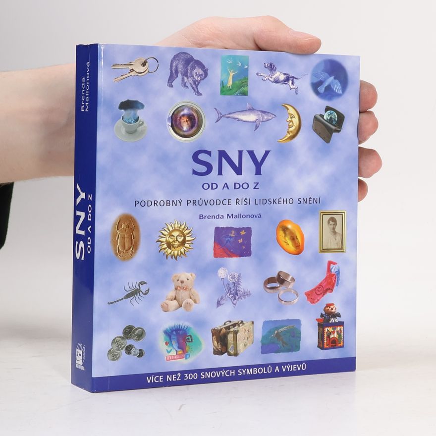 Brenda Mallon Sny od A do Z : podrobný průvodce říší lidského snění