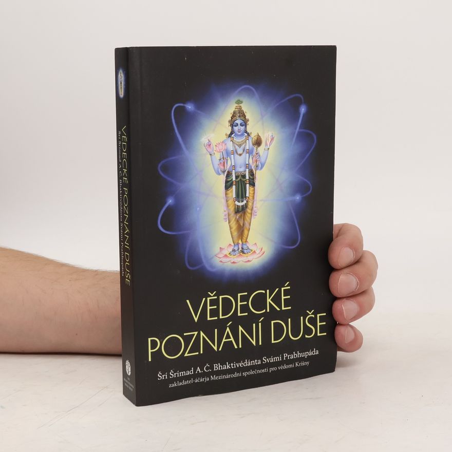 Šrí Šrímad A. Č. Bhaktivédanta Swami Prabhupáda Vědecké poznání duše