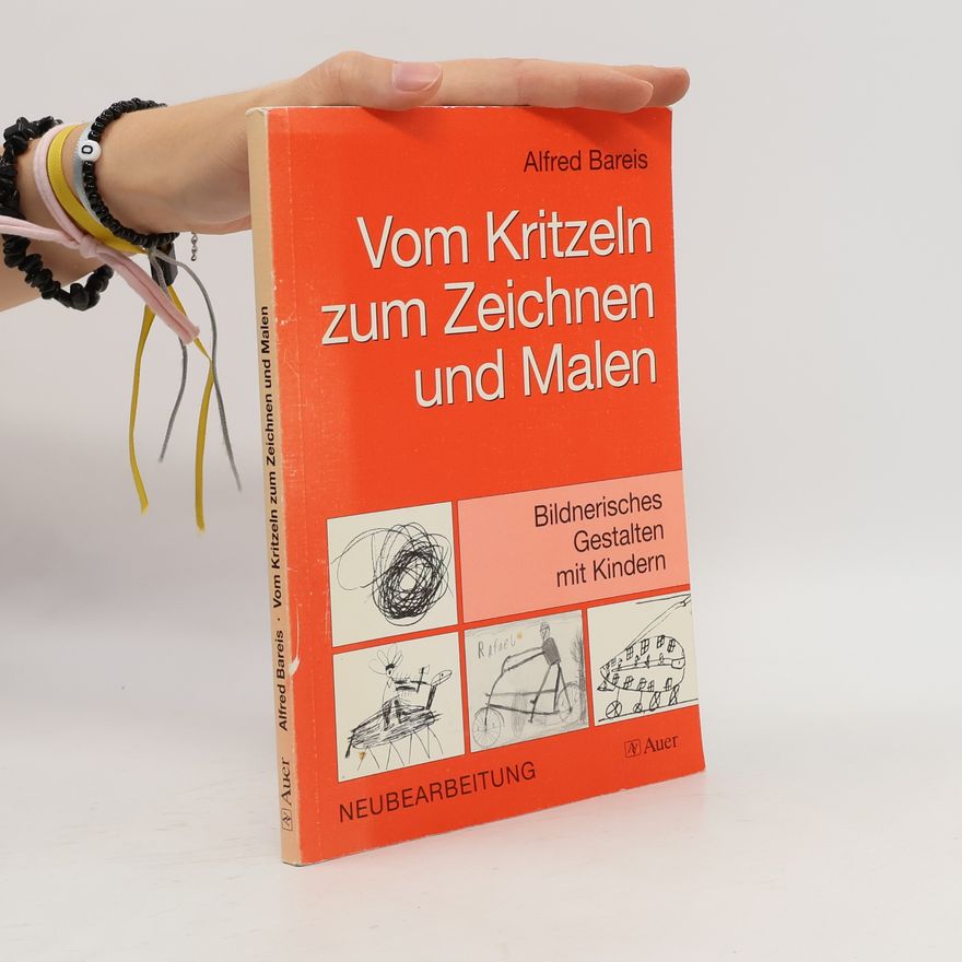 Alfred Bareis Vom Kritzeln zum Zeichnen und Malen