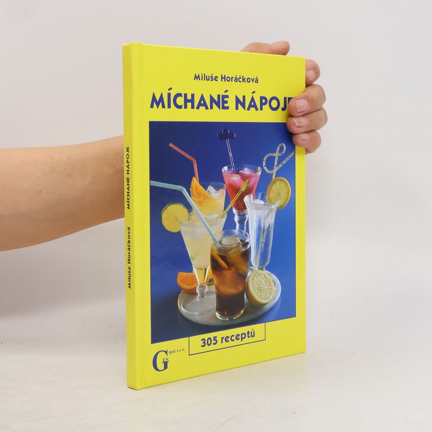 Miluše Horáčková Míchané nápoje. 305 receptů