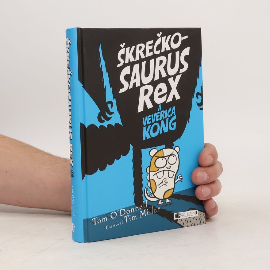 Tom O. Donnell Škrečkosaurus Rex a veverica Kong