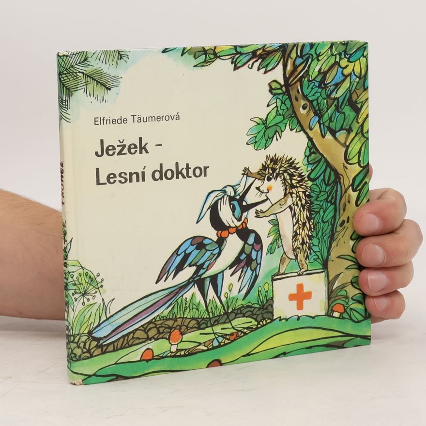 Elfriede Täumerová Ježek - Lesní doktor.